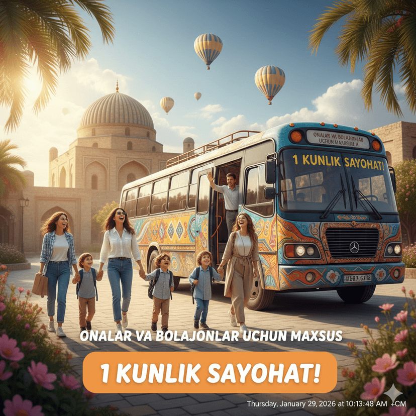 ONALAR VA BOLAJONLAR UCHUN MAXSUS 1 KUNLIK SAYOHAT!